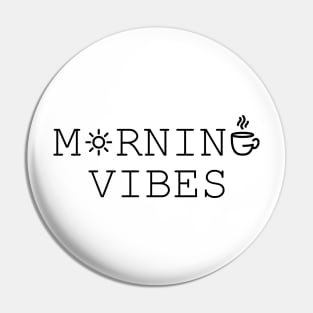 Morning Vibes Pin