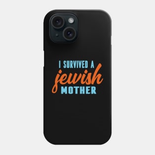 I Survived A Jewish Mother Phone Case