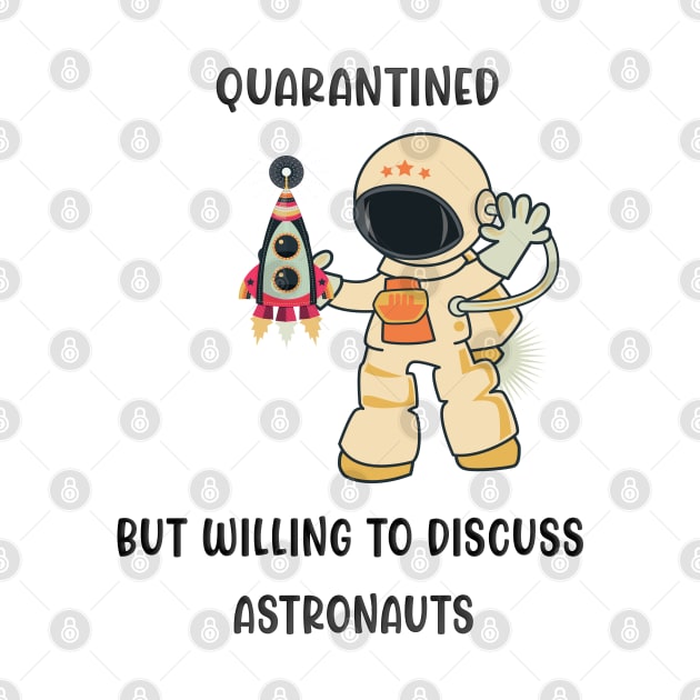 Quarantined But Willing To Discuss Astronauts by familycuteycom