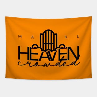 Make Heaven Crowded Believe in god inspire Tapestry