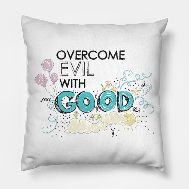 overcome evil with good Pillow by nomadearthdesign