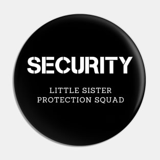 Security little sister protection squad Pin