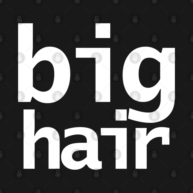 Big Hair Typography White Text by ellenhenryart