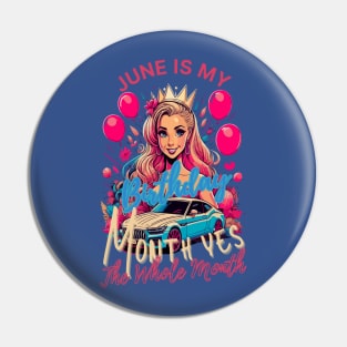 Funny June Is My Birthday Yes The Whole Month Birthday Pin