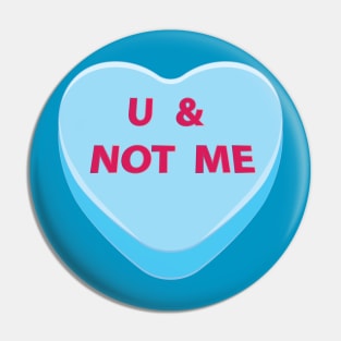 You and not me candy heart Pin