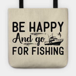 be happy and go for fishing Tote