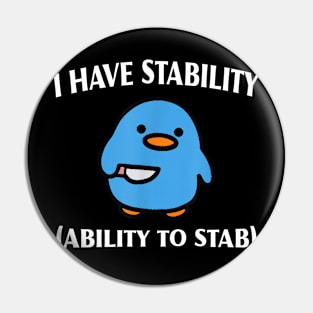 I Have Stability Ability To Stab Pin