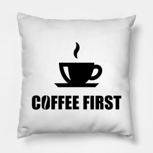 Coffee First (Coffee Drinker / Coffee Cup / Black) Pillow