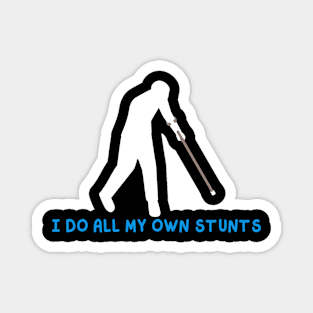 I Do All My Own Stunts Magnet