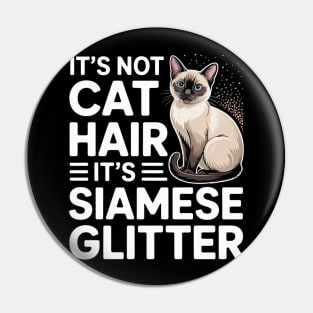 It's not Cat Hair it's Siamese glitter Pin
