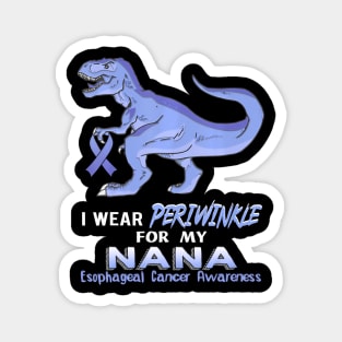 I wear Periwinkle for My Nana Esophageal Cancer Awareness Magnet