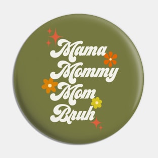 Mama, mommy, mom, bro - 70s style Pin