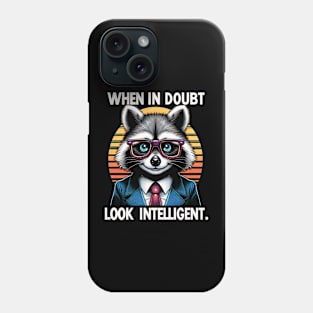 When in doubt look intelligent Phone Case