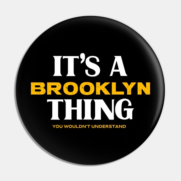 It's a Brooklyn Thing You Wouldn't Understand Pin by Insert Name Here