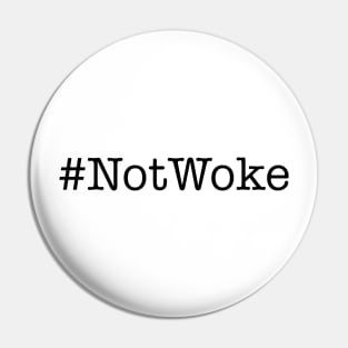 Not Woke #NotWoke Pin