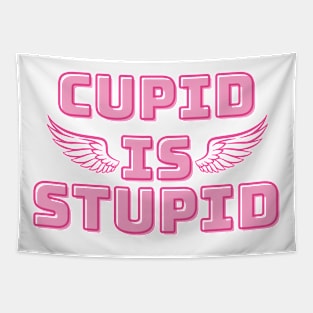 Funny Sarcastic February 14th Valentines Day - Cupid is Stupid Tapestry