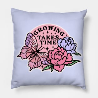 Growing Takes Time Pillow