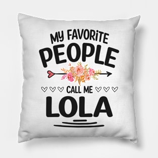 My favorite people call me lola Pillow