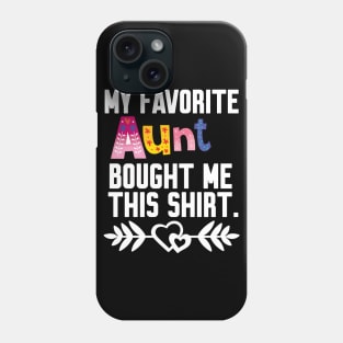 My Favorite aunt Bought Me This Shirt Phone Case