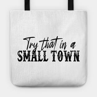 Try That In A Small Town Shirt Lyric Shirt American Flag Quote Country Music Shirt Country Music Lovers Shirt Gift For Music Lovers Tote