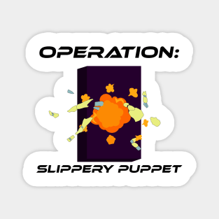 Operation Slippery Puppet Magnet