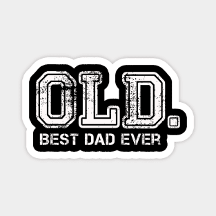 OLD. Best Dad Ever Funny Father's day Joke Magnet