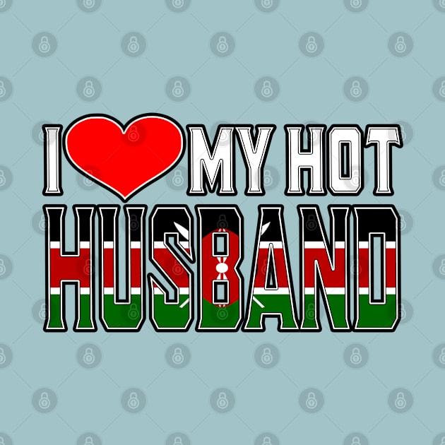 I Love My Hot Kenyan Husband by Just Rep It!!