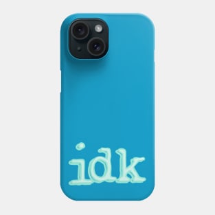 I Don't Know Phone Case