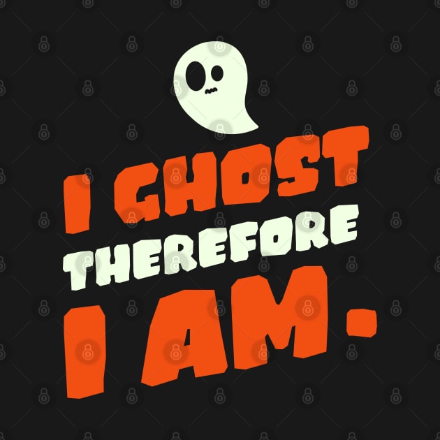 I ghost therefore I am. by mksjr