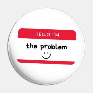 i'm the problem nametag Pin