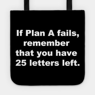 If plan A fails, remember that you have 25 letters left. Tote