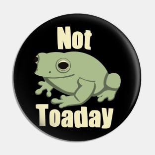 Funny Cute Frog Pun Not Toaday Pin