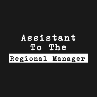 Assistant To The Regional Manager T-Shirt