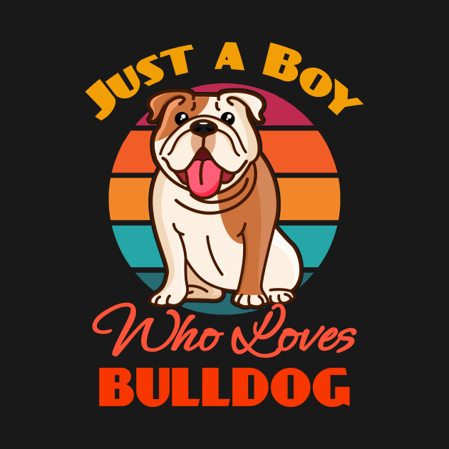 Just a Boy Who Loves Bulldog Dog puppy Lover Cute Sunser Retro Funny by Meteor77