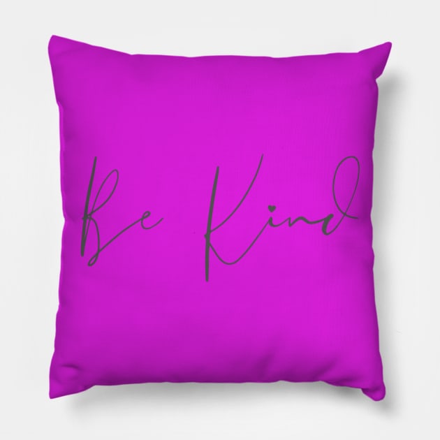 Be Kind Pillow by SavvyDiva