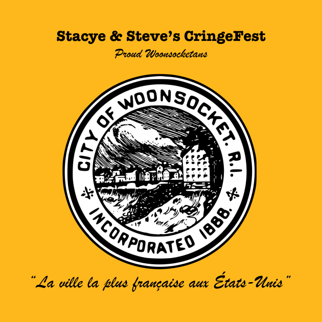 We Love Woonsocket! by Stacye and Steves Cringefest