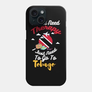 I Don't Need Therapy I Just Need To Go To Tobago Phone Case