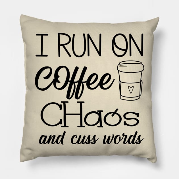 I Run on Coffee, Chaos, and Cuss Words Pillow by animericans