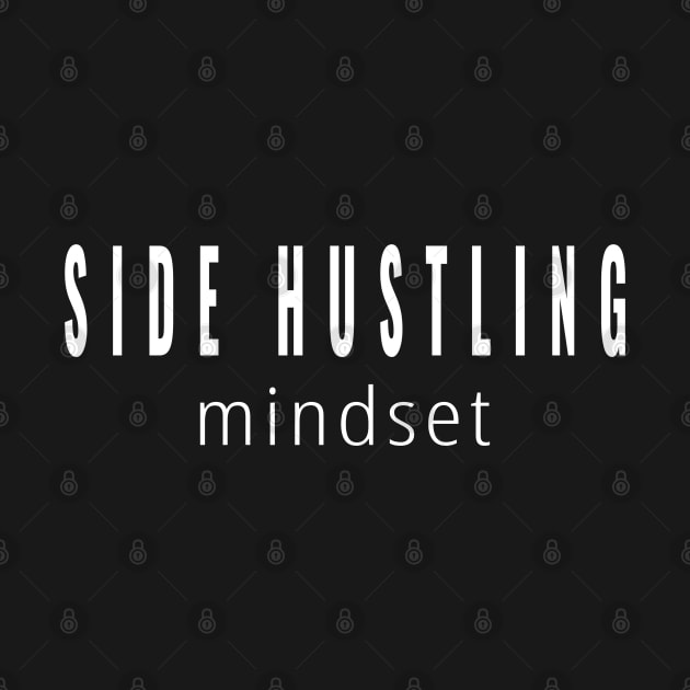 Side Hustling Mindset for Hustlers by tnts