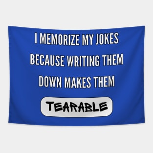 I Memorize My Jokes Because Writing Them Down Makes Them Tearable Funny Pun / Dad Joke (MD23Frd015b) Tapestry