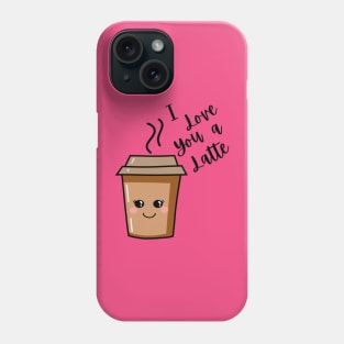 I love you a latte Phone Case