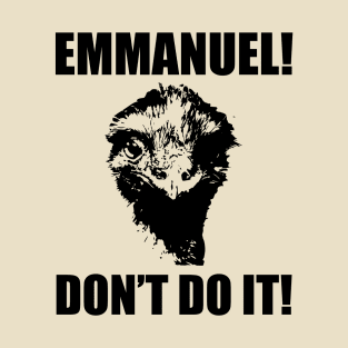 Emmanuel, Don't Do It! T-Shirt