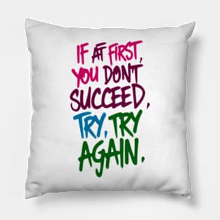 Motivational quote Try, Try again Pillow