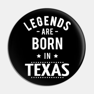 Legends Are Born In Texas Pin