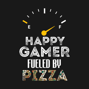 Funny Saying For Gamer Happy Gamer Fueled by Pizza T-Shirt