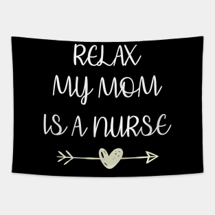 Relax My Mom Is a Nurse Tapestry