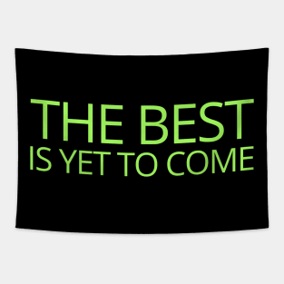 The Best is yet to Come Tapestry