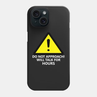 Warning: DO NOT APPROACH Phone Case