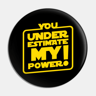 You Underestimate My Power Pin