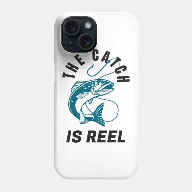 Funny Fishing Quote The Catch Is Reel Angling Phone Case by Foxxy Merch